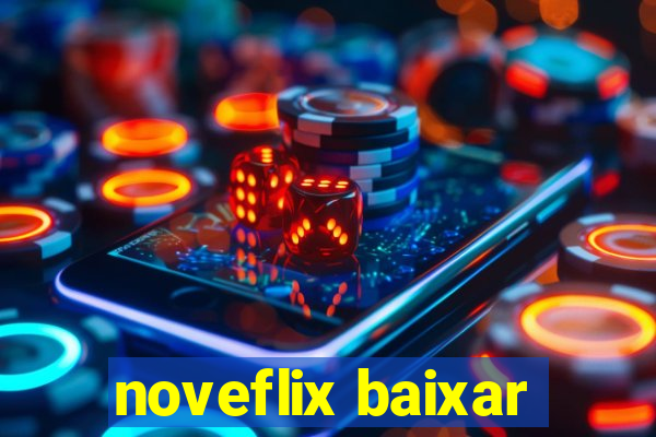 noveflix baixar